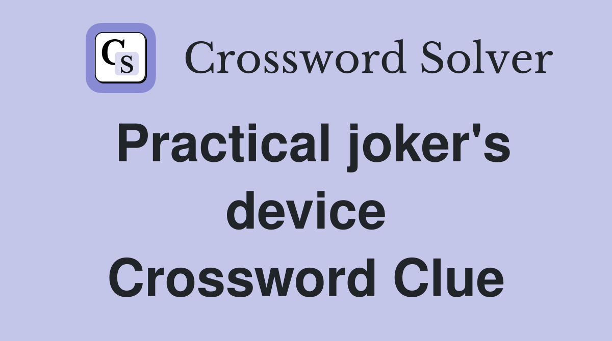 Practical joker's device Crossword Clue