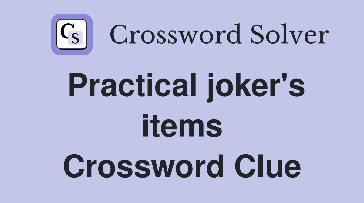 Practical joker's items Crossword Clue