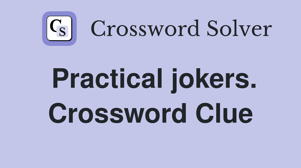 Practical jokers. Crossword Clue
