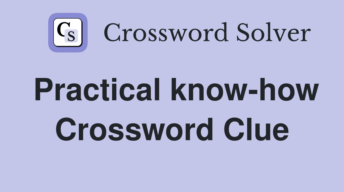 Practical know-how Crossword Clue