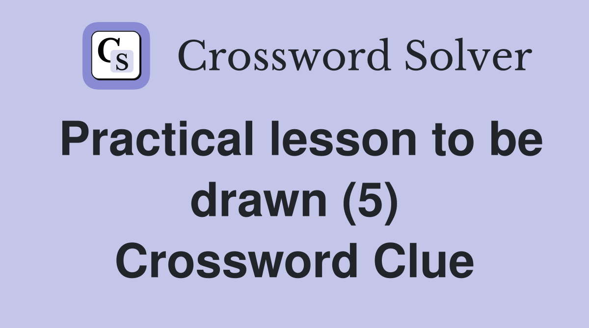 Practical lesson to be drawn (5) Crossword Clue