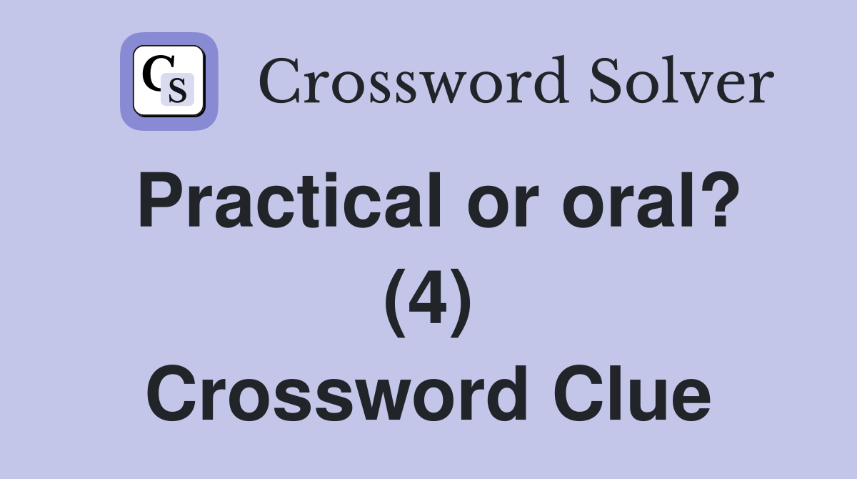 Practical or oral? (4) Crossword Clue