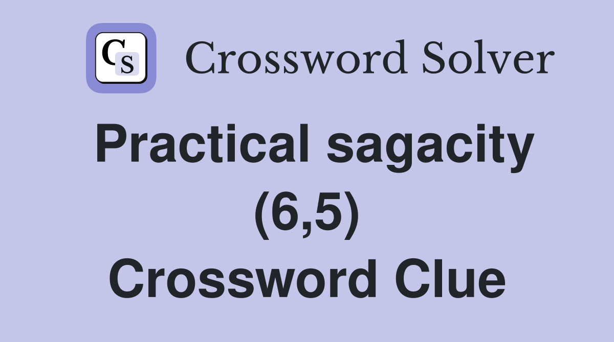 Practical sagacity (6,5) Crossword Clue