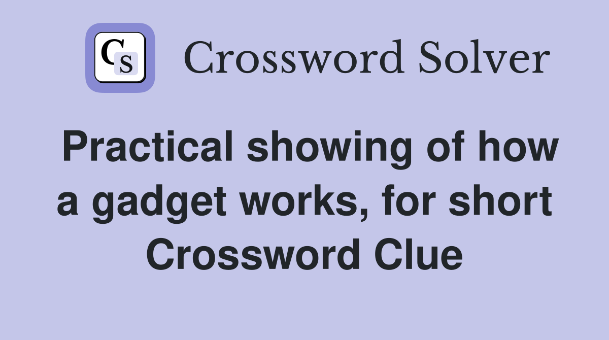 Practical showing of how a gadget works, for short Crossword Clue
