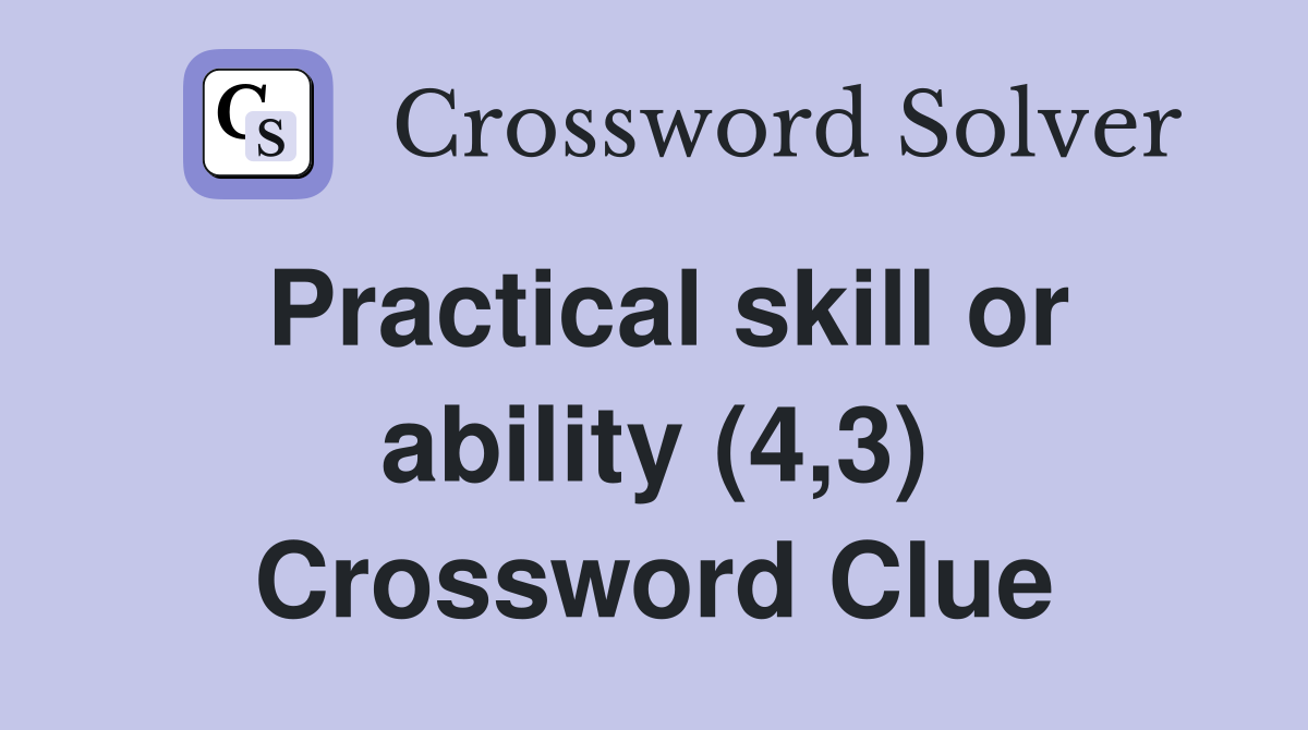 Practical skill or ability (4,3) Crossword Clue