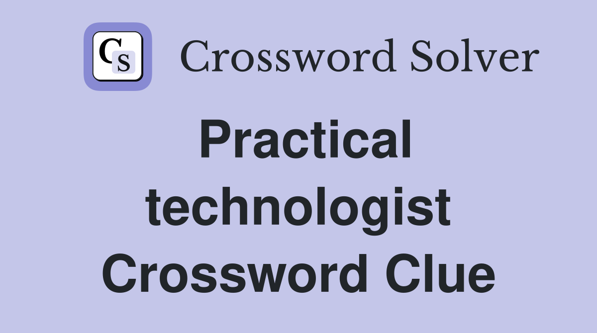 Practical technologist Crossword Clue