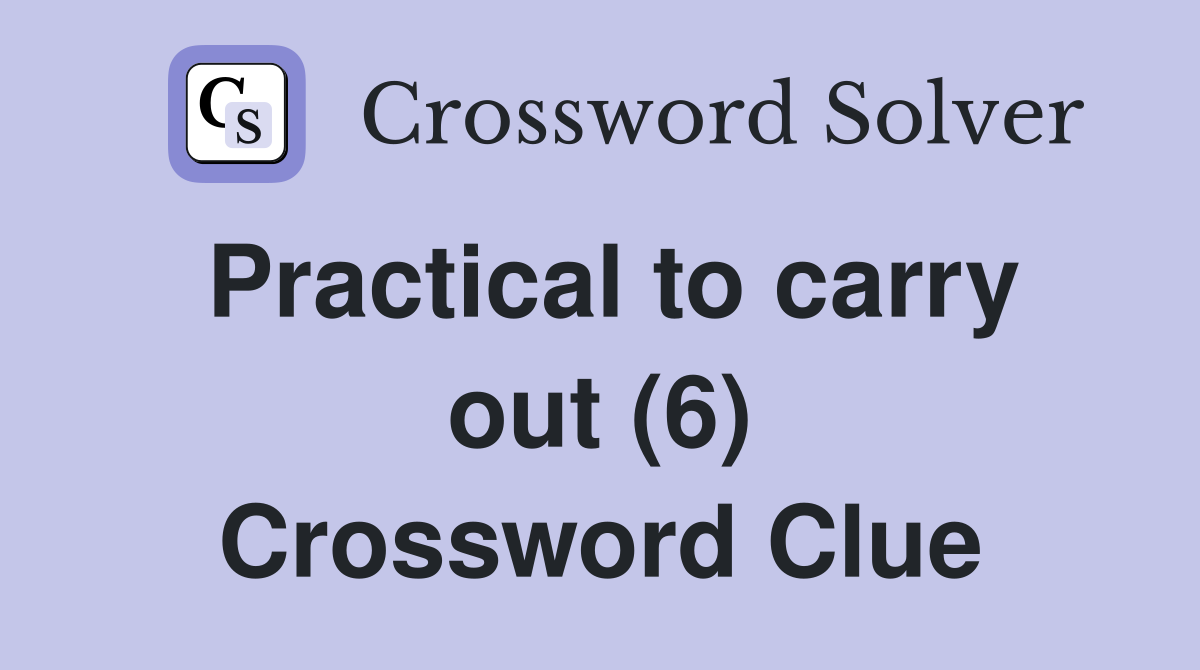 Practical to carry out (6) Crossword Clue