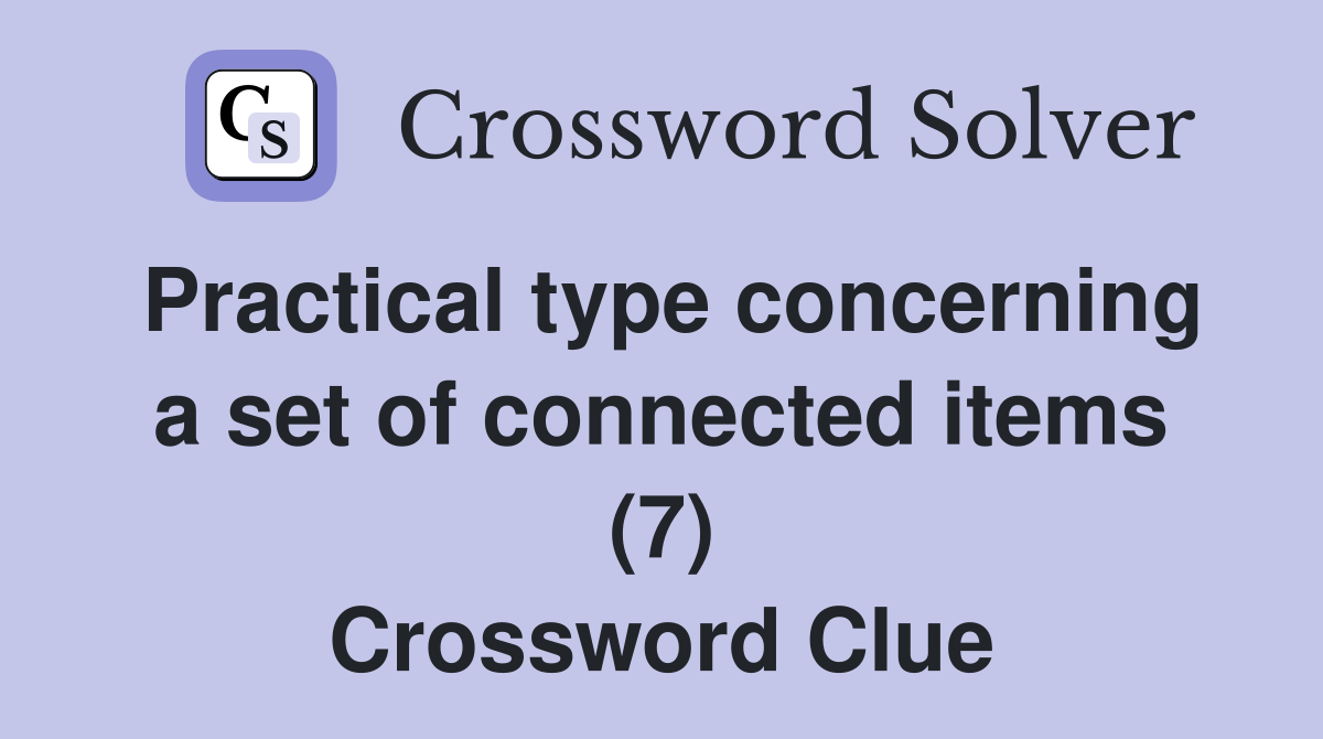 Practical type concerning a set of connected items (7) Crossword Clue