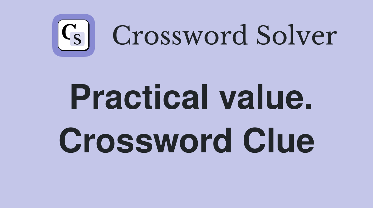 Practical value. Crossword Clue