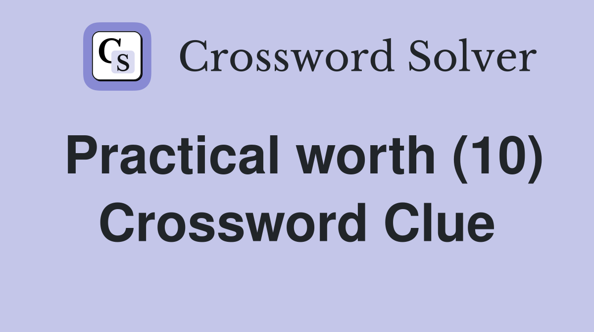 Practical worth (10) Crossword Clue