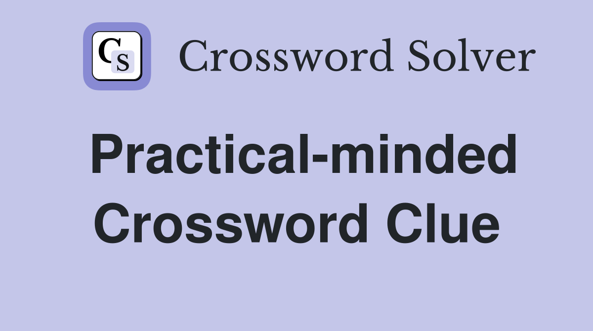 Practical-minded Crossword Clue
