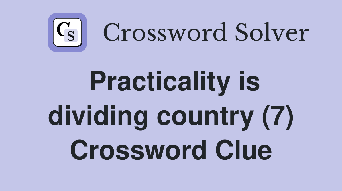Practicality is dividing country (7) Crossword Clue
