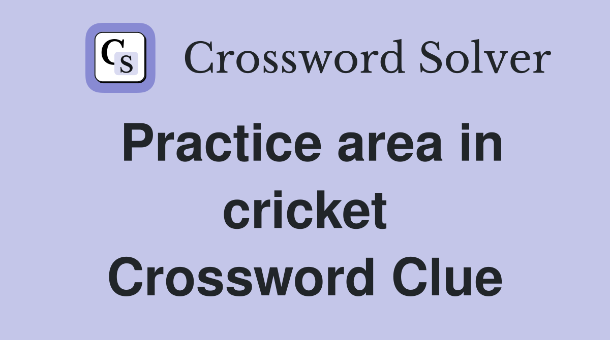 Practice area in cricket Crossword Clue