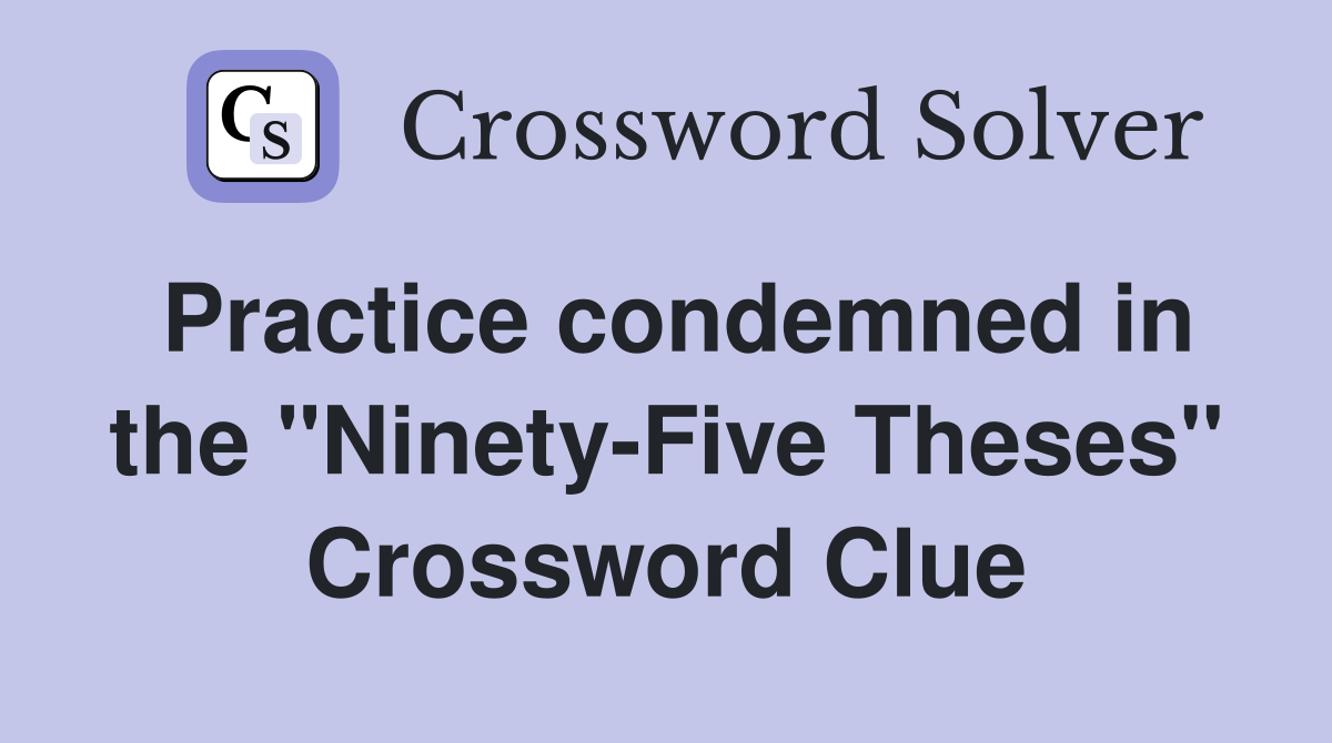 Practice condemned in the "Ninety-Five Theses" Crossword Clue