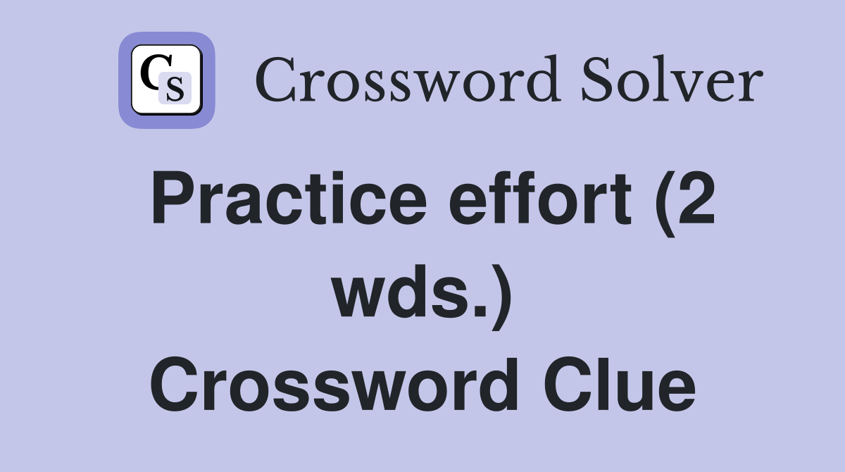 Practice effort (2 wds.) Crossword Clue