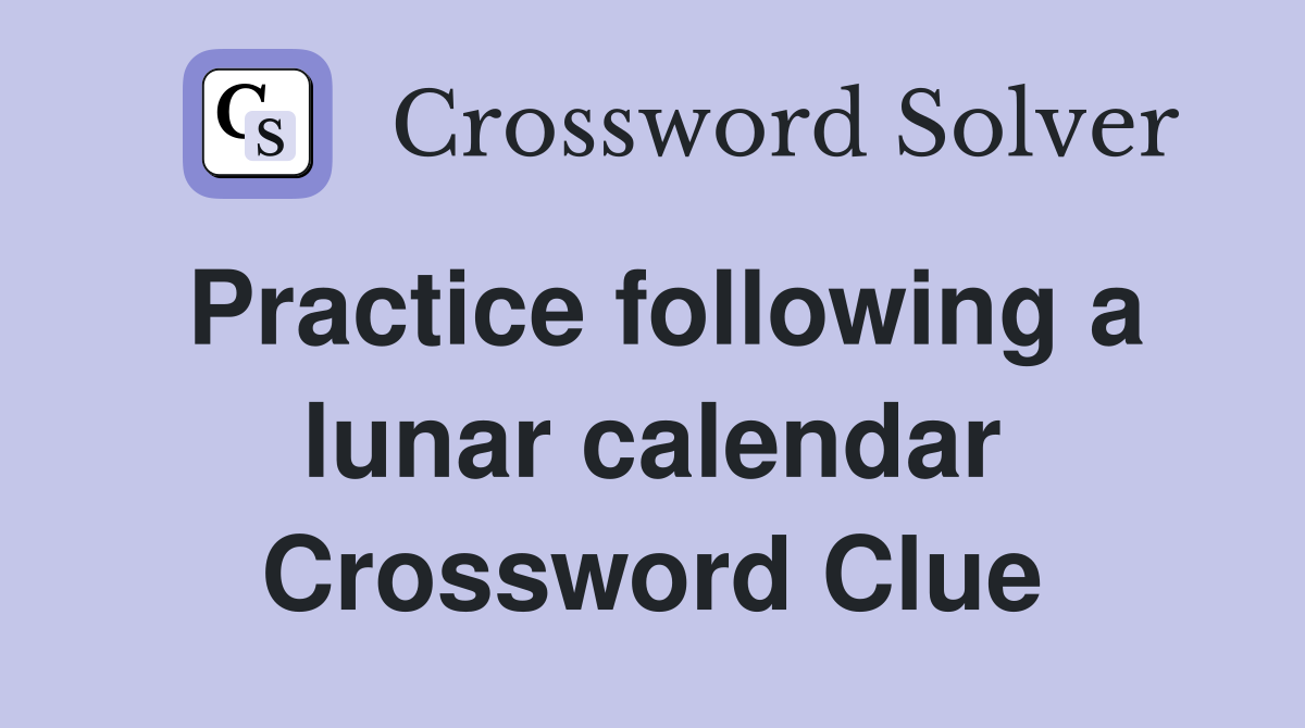Practice following a lunar calendar Crossword Clue
