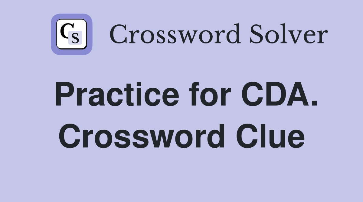 Practice for CDA. Crossword Clue