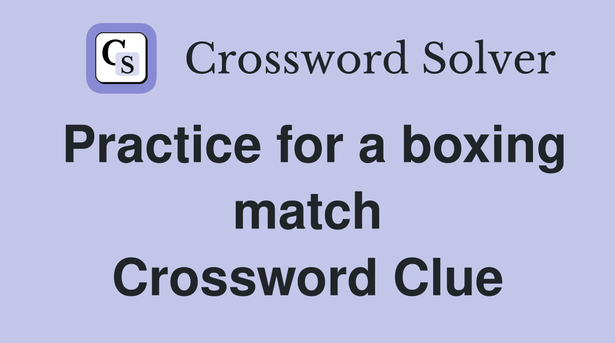 Practice for a boxing match Crossword Clue