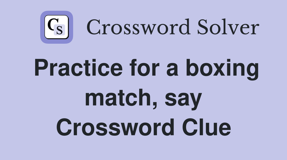 Practice for a boxing match, say Crossword Clue