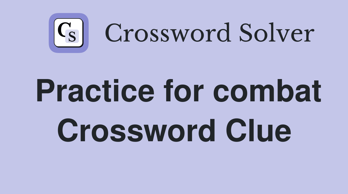 Practice for combat Crossword Clue