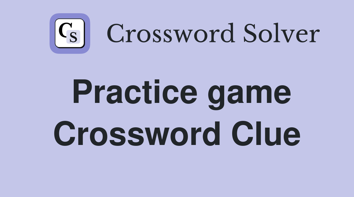 Practice game Crossword Clue