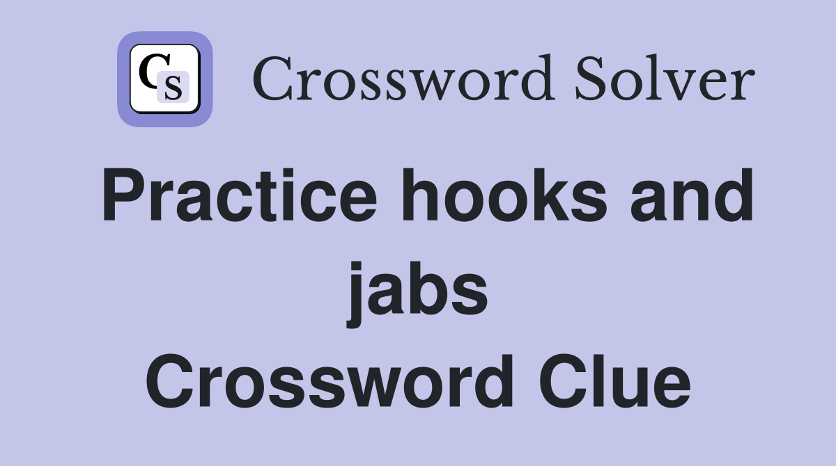 Practice hooks and jabs Crossword Clue