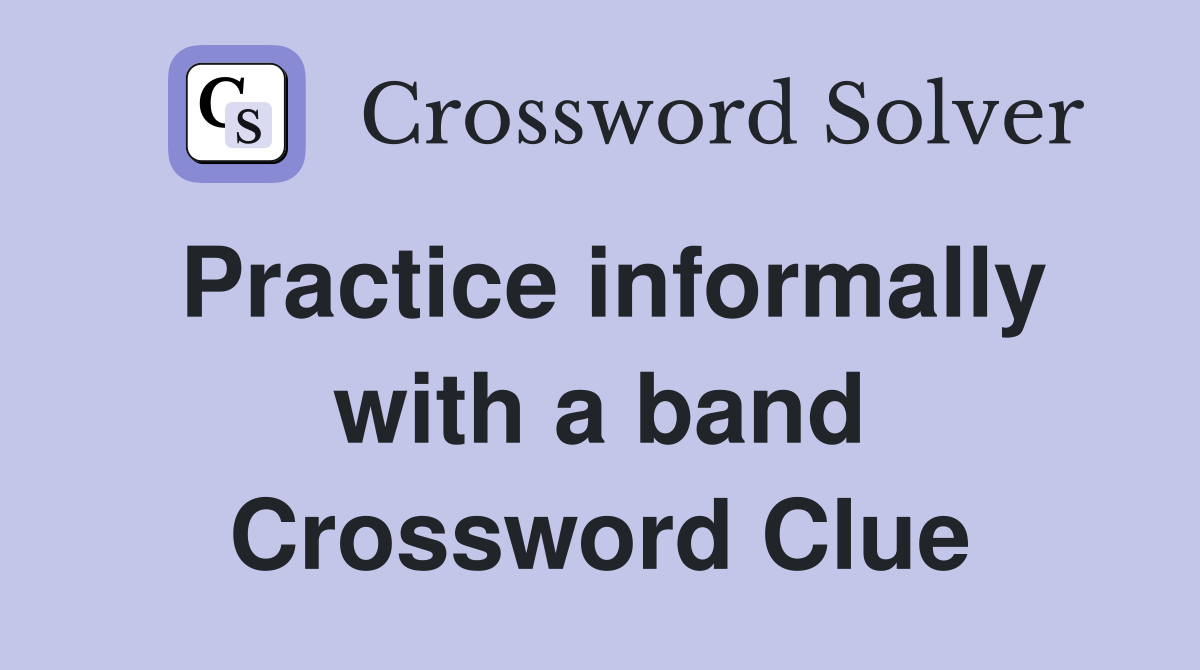 Practice informally with a band Crossword Clue