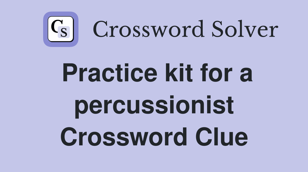Practice kit for a percussionist Crossword Clue