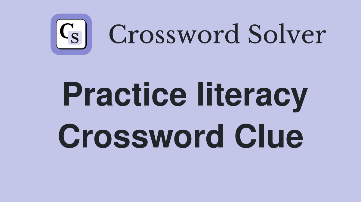 Practice literacy Crossword Clue