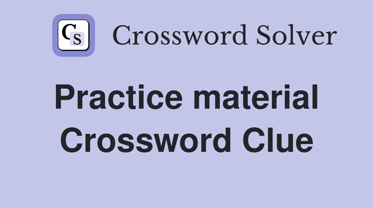 Practice material  Crossword Clue