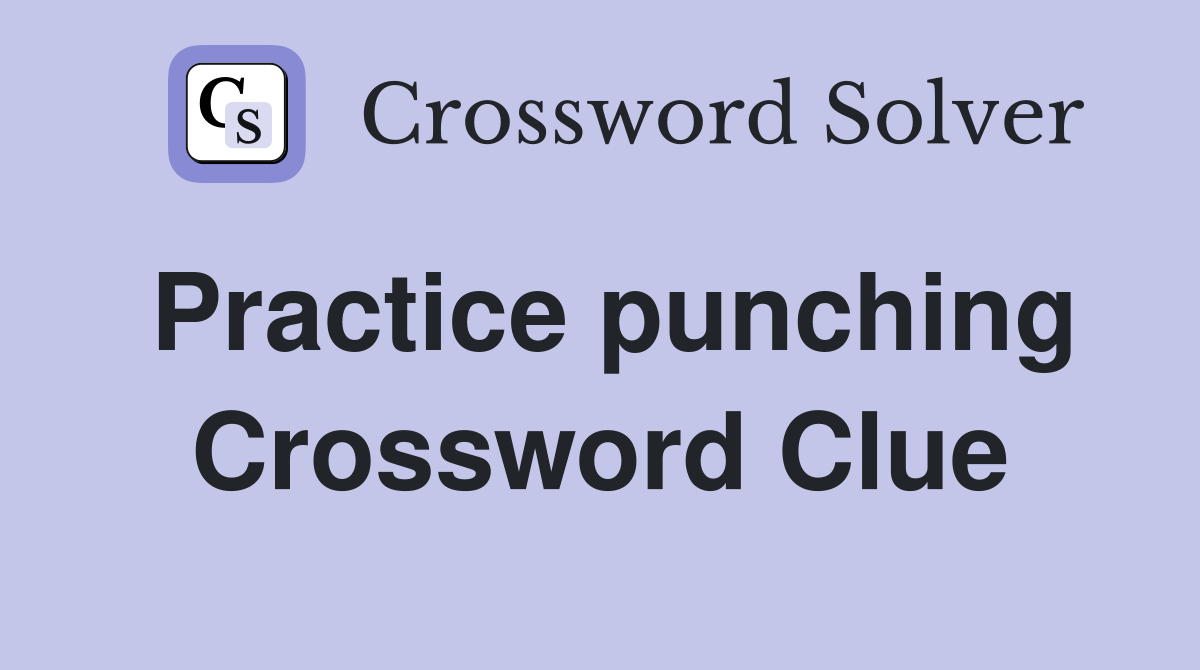 Practice punching Crossword Clue