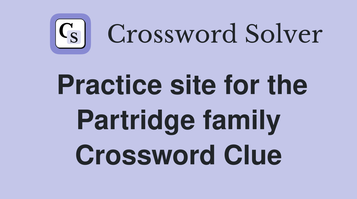 Practice site for the Partridge family Crossword Clue