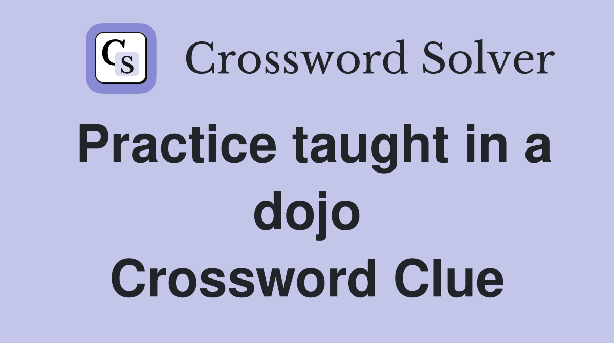 Practice taught in a dojo Crossword Clue
