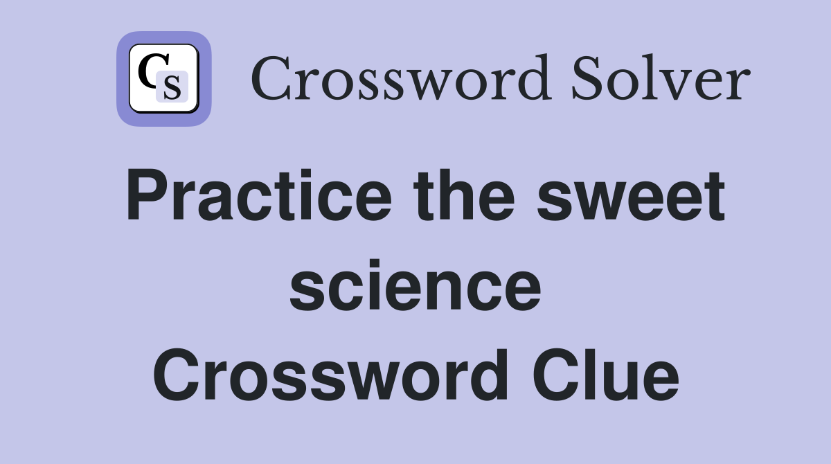 Practice the sweet science Crossword Clue