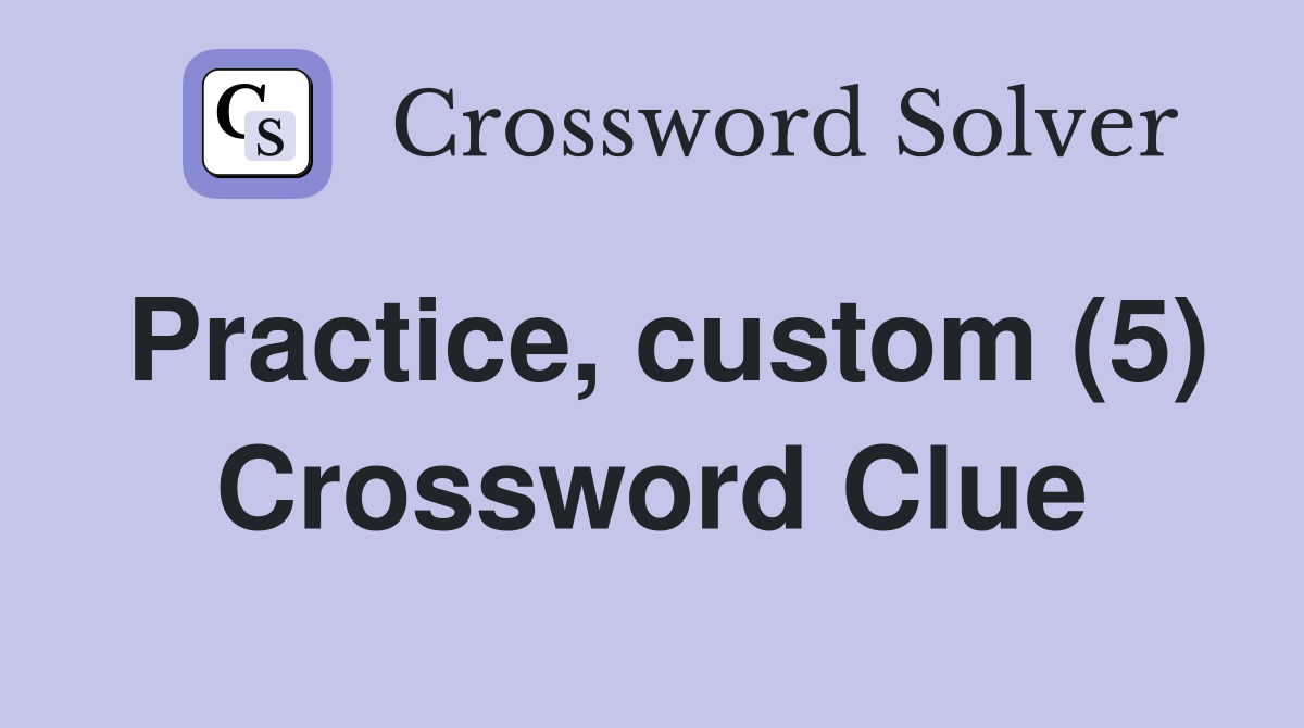 Practice, custom (5) Crossword Clue