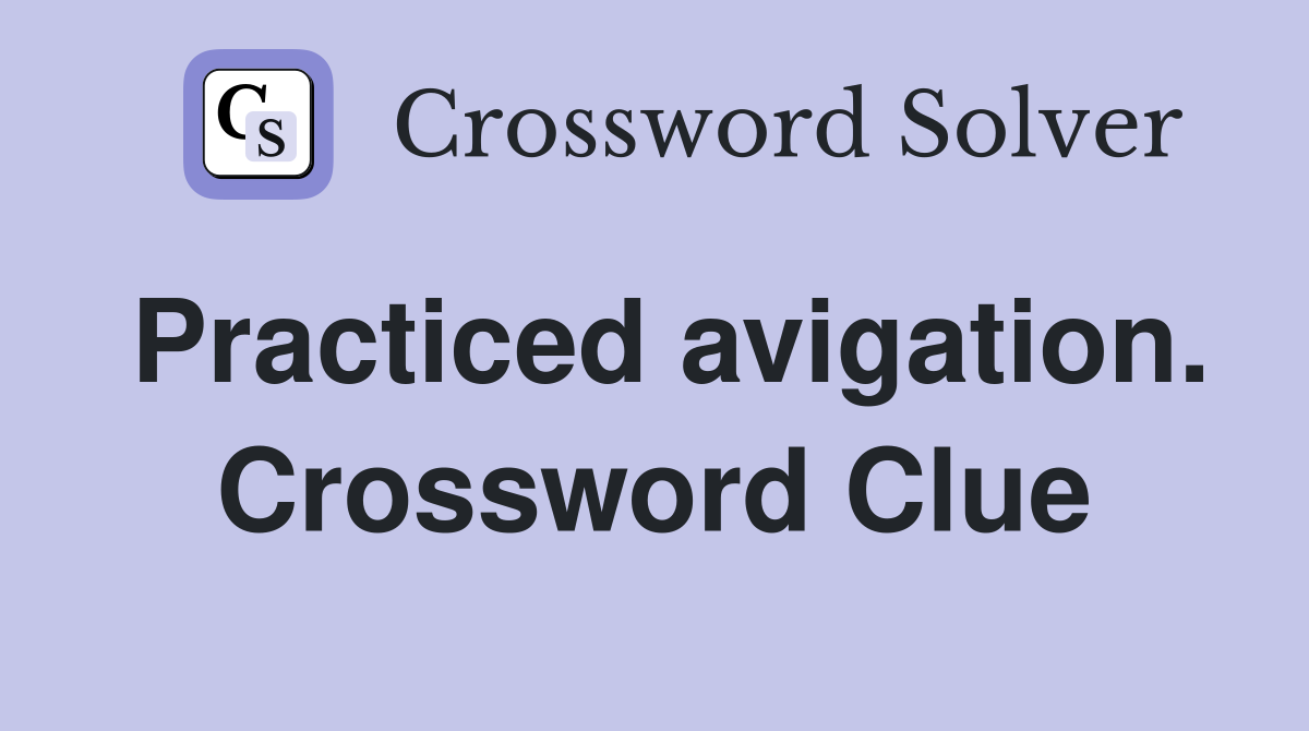 Practiced avigation. Crossword Clue