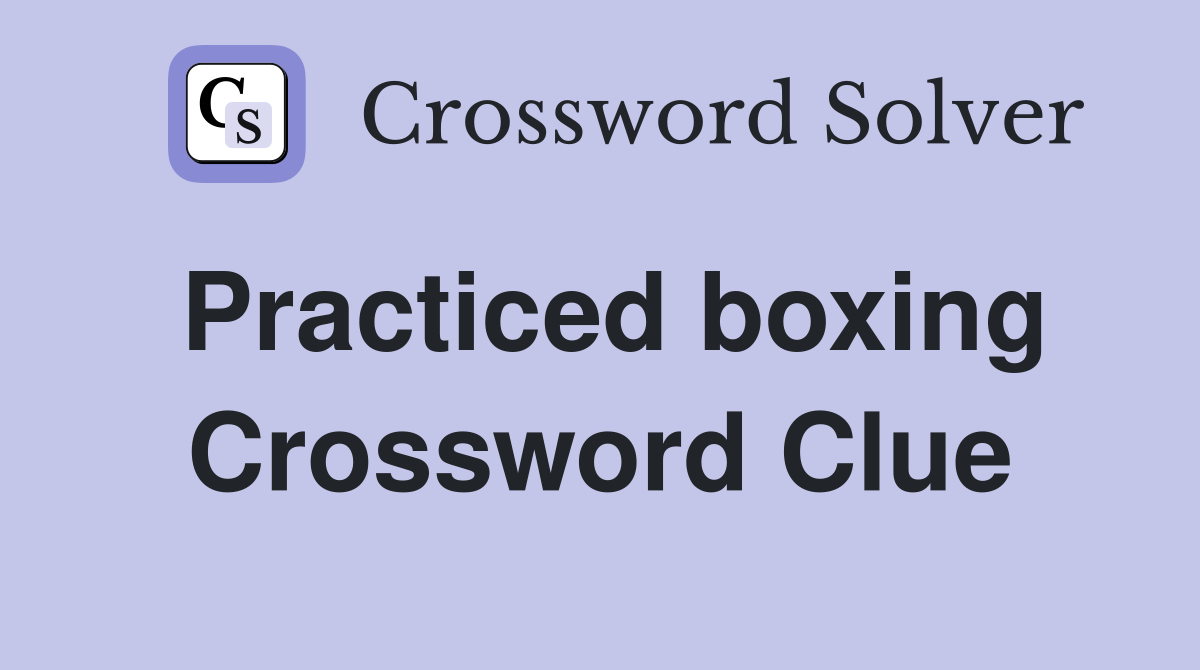 Practiced boxing Crossword Clue