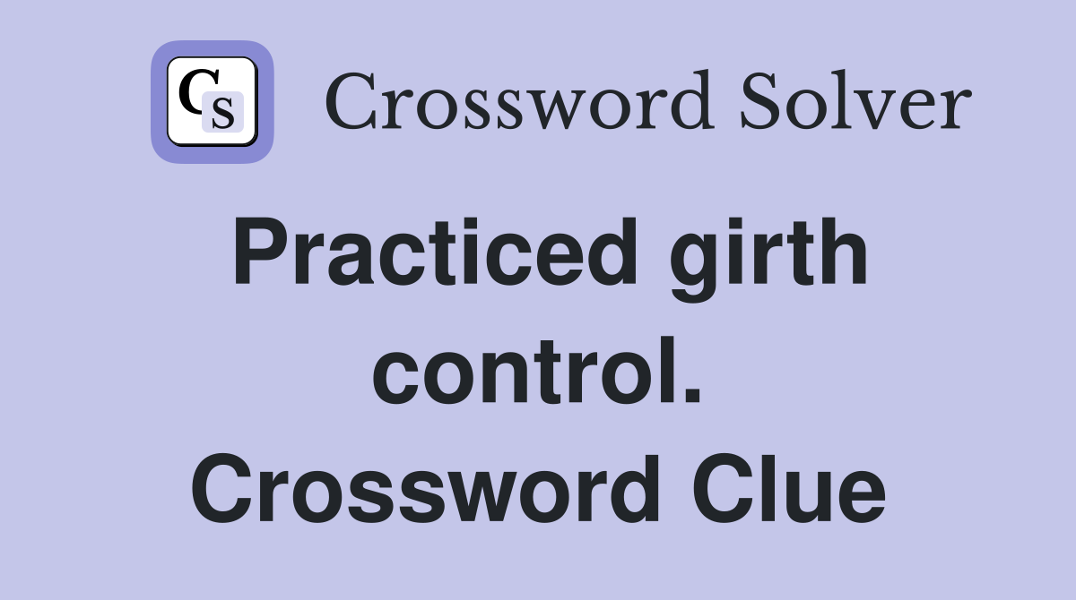 Practiced girth control. Crossword Clue