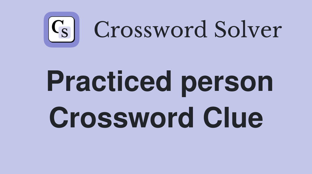 Practiced person Crossword Clue