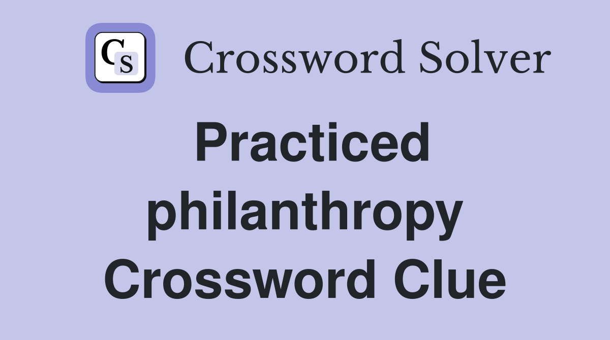 Practiced philanthropy Crossword Clue
