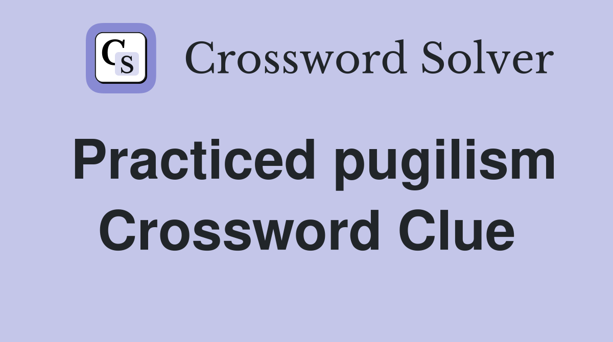 Practiced pugilism Crossword Clue