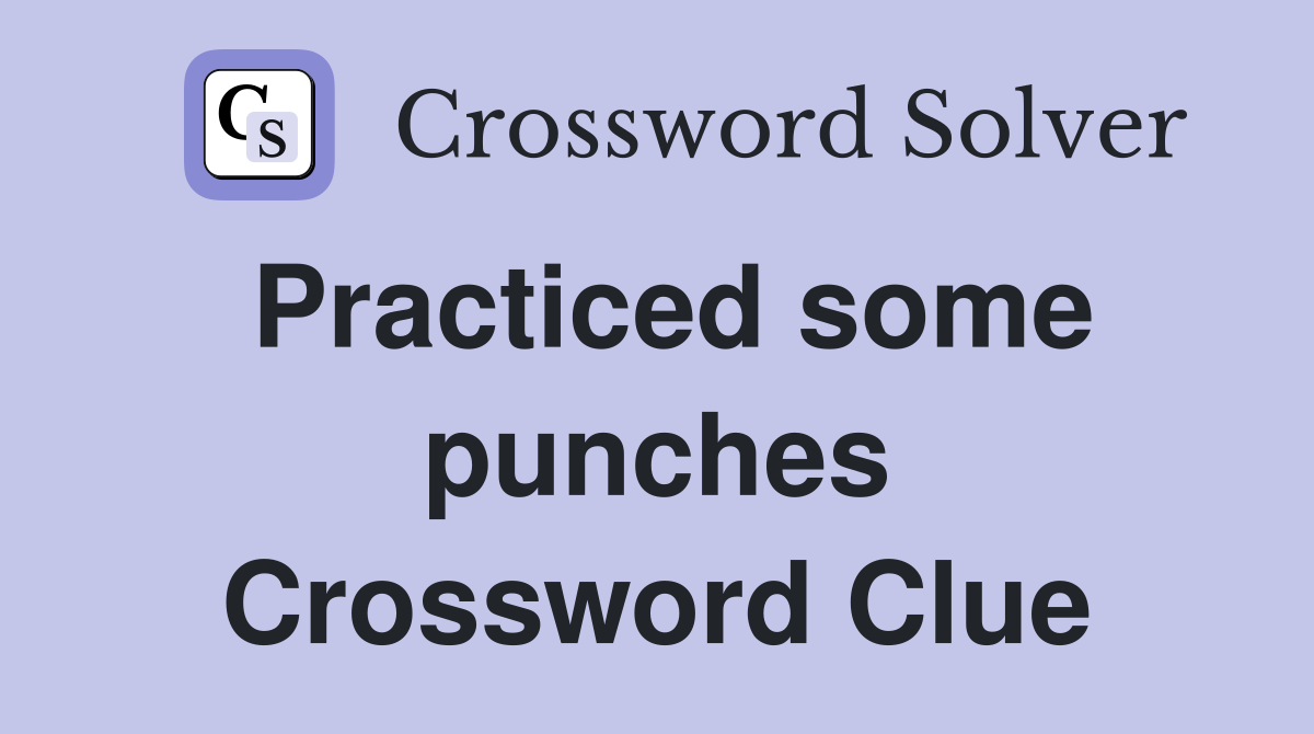 Practiced some punches Crossword Clue