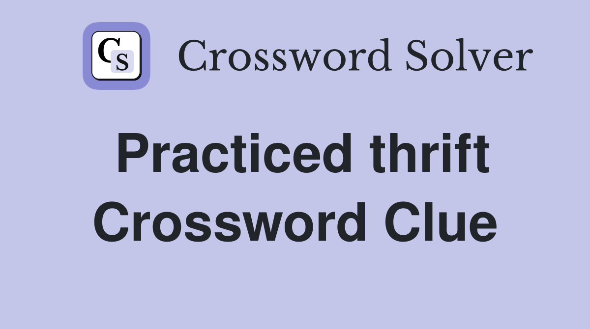 Practiced thrift Crossword Clue