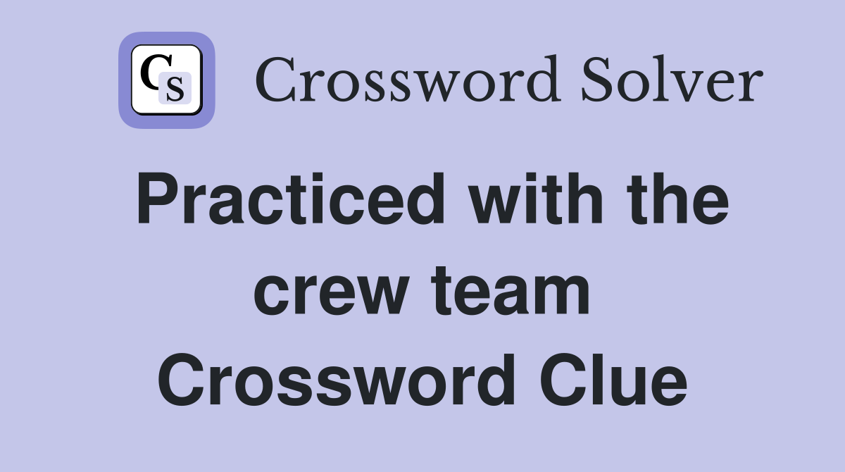 Practiced with the crew team Crossword Clue