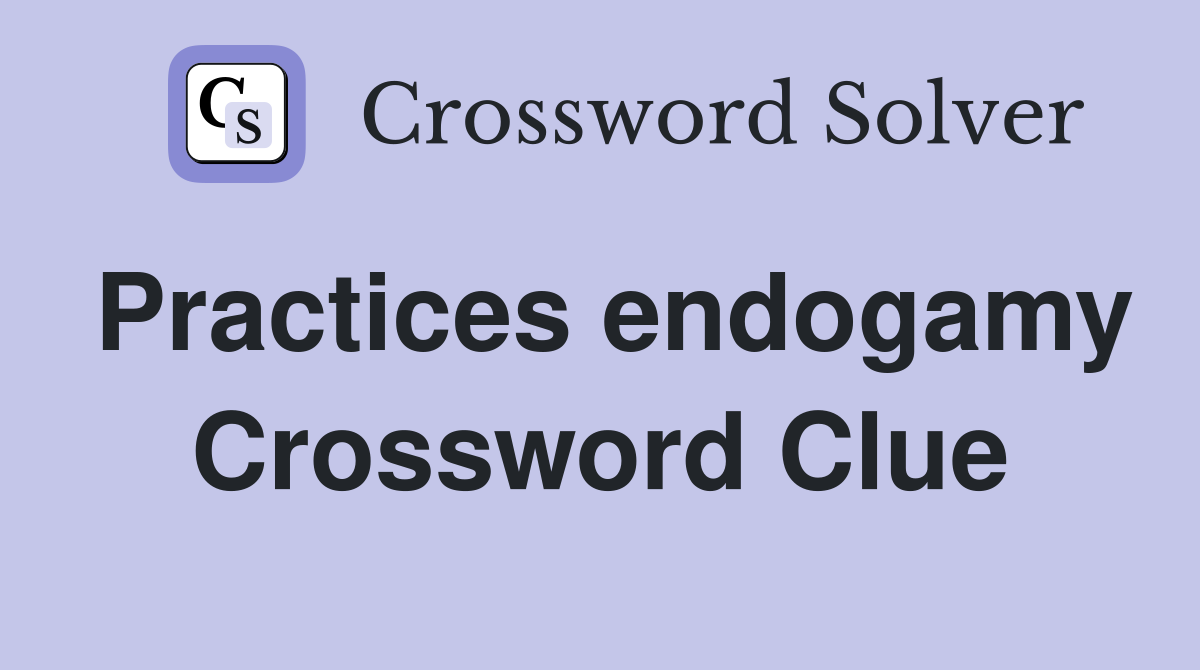 Practices endogamy Crossword Clue