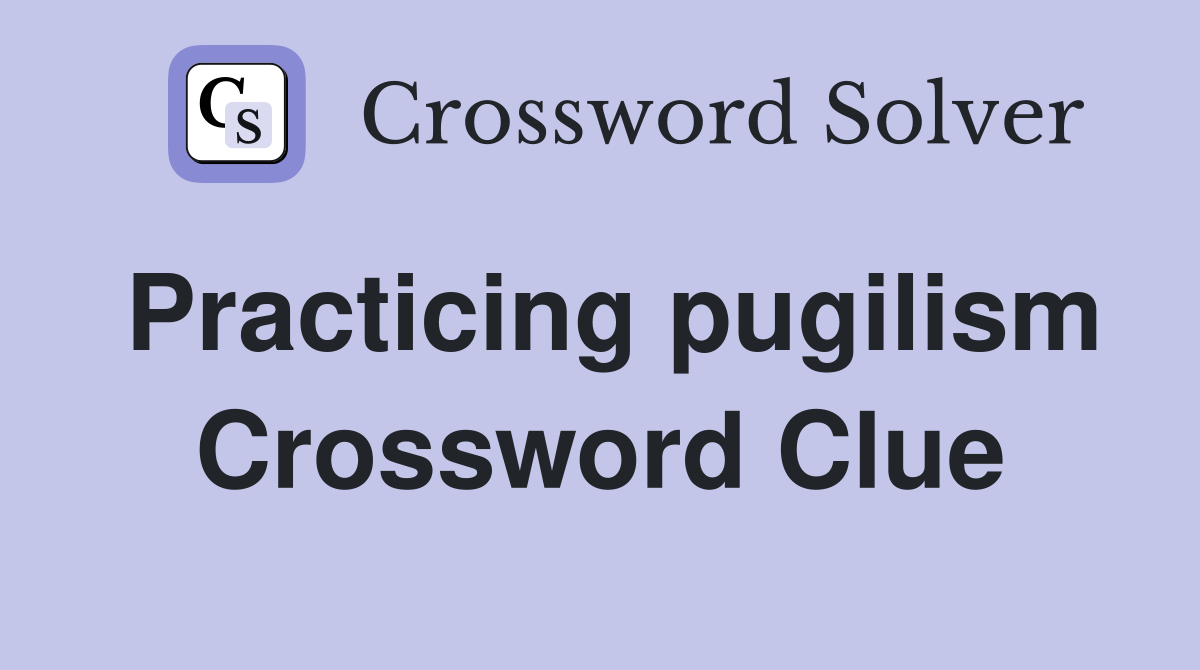 Practicing pugilism Crossword Clue