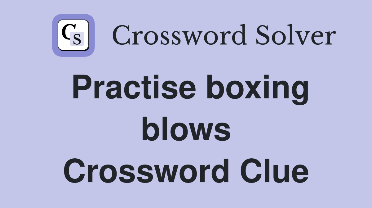 Practise boxing blows Crossword Clue