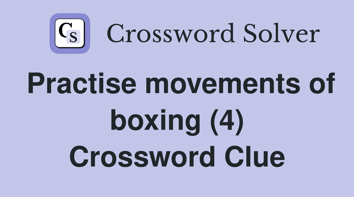 Practise movements of boxing (4) Crossword Clue
