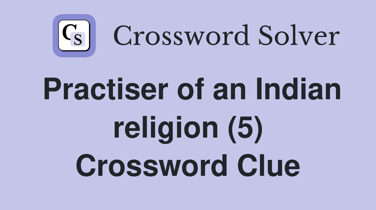 Practiser of an Indian religion (5) Crossword Clue