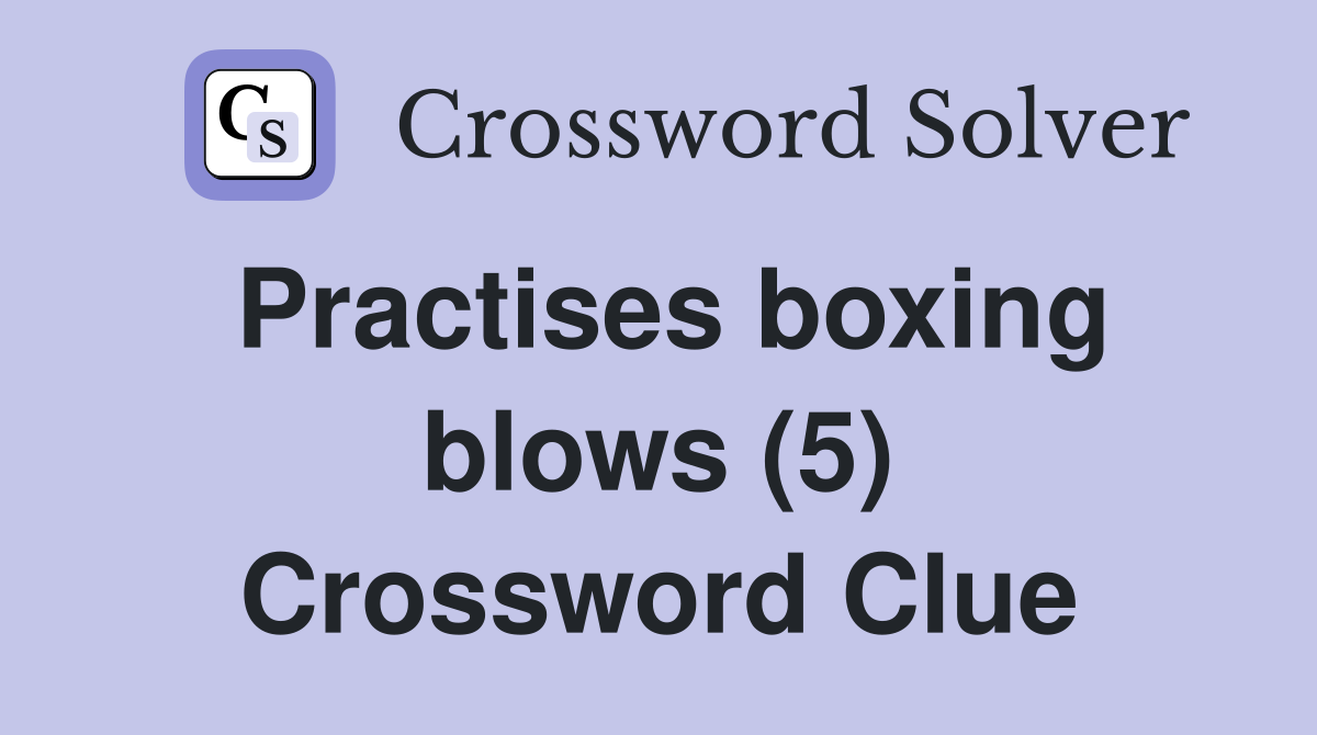 Practises boxing blows (5) Crossword Clue